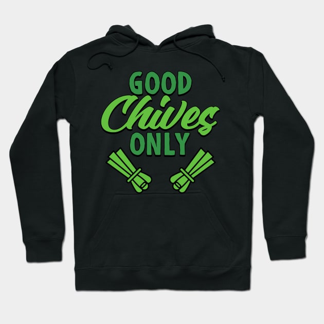 Good Chives Only Gardening Gift with Good Vibes Hoodie by Mesyo